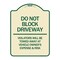 Signmission Do Not Block Driveway Violators Will Be Towed Away at Vehicle Owners Expense & Risk, TG-1824-24179 A-DES-TG-1824-24179 - alternate 1